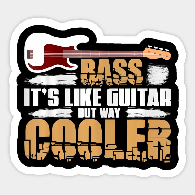 Bass Its Like Guitar But Way Cooler Bass Guitar Sticker by mccloysitarh